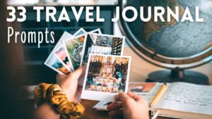 34 Creative Travel Journal Prompts For Your Travel Writing
