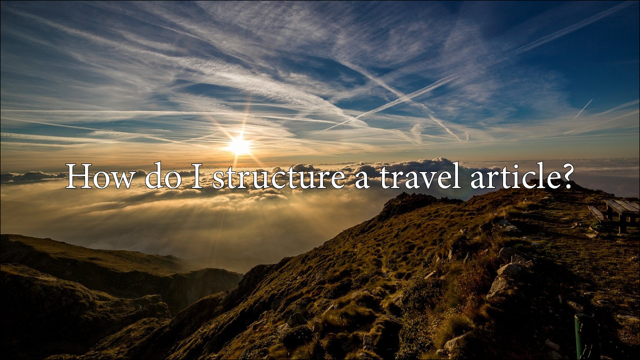 How do I structure a travel article?