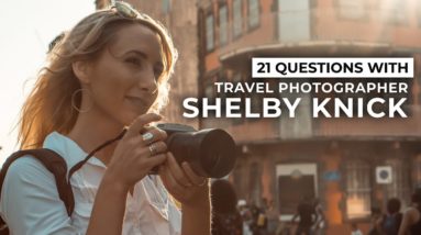 What Travel Photography Has Taught Shelby Knick & More | 21 Questions
