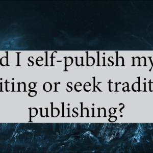 Should I Self-Publish My Travel Writing Or Seek Traditional Publishing